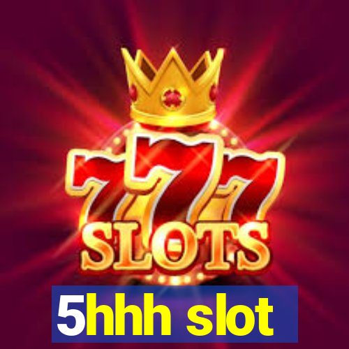 5hhh slot